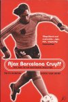 FRITS BAREND & HENK VAN DORP - Ajax, Barcelona, Cruyff -The ABC of an obstinate maestro