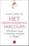 Lucas Catherine 62428 - Het dekoloniseringsparcours Wandelen langs Kongolees erfgoed in België