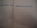 Kolonel JHR  R W C G A Wittert van Hoogland - Een halve eeuw Militaire Luchtvaart  1913-1 juli-1963