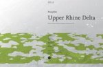 Girot, Christophe. - Upper Rhine Delta :  Master of Advanced Studies in Landscape Architecture 07/08.