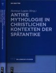 Leppin, Hartmut (Hrsg.). - Antike Mythologie in Christlichen Kontexten der Spätantike.