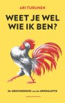 Ari Turunen - Weet je wel wie ik ben? De geschiedenis van de arrogantie