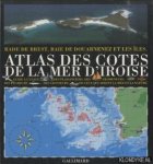 Guéry, Jean-Louis - Atlas des côtes de la mer d'Iroise: Rade de Brest, baie de Douarnenez et les îles