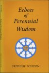 Schuon, Frithjof - Echoes of Perennial Wisdom