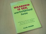Fischer, E.A.M. - Waarheid is een, werkelijkheid twee / druk 1 / reflecties op de kerk van Rome, de cultuur van het Westen en de orde van het rijk Gods