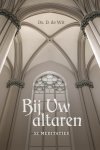 Wit, Ds. D. de - Wit, Ds. D. de-Bij Uw altaren (nieuw)