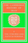Peter Jackson 45820, Laurence Lockhart 287121 - The Cambridge History of Iran volume 6 The Timurid and Safavid Periods