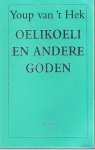 Hek, Youp van 't - Oelikoeli en andere goden
