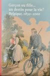 COLLECTIF - Garçon ou fille ... un destin pour la vie? Belgique, 1830-2000