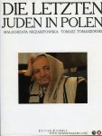 Malgorzata Niezabitowska - Tomasz Tomaszewski - Die letzten Juden in Polen.