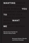Bronwen Parker-Rhodes, Emily Dinsdale - Wanting You to Want Me Stories from Secret World of Strip Clubs