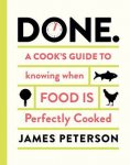 James Peterson 31073 - Done : a cook's guide to knowing when food is perfectly cooked