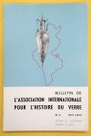 ASSOCIATION INTERNATIONALE POUR L'HISTOIRE DU VERRE,. - Bulletin De l'Association Internationale Pour l'Histoire Du Verre. No. 6 - 1971 - 1972.