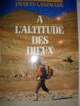 Lanzmann, Jacques - A l'Altitude des Dieux