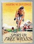Duyzings, Martin W. - Sport op twee wielen (over de Tour de France)