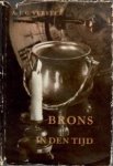 Verster, A.J.G.: - Brons in den tijd. Oude bronzen en koperen gebruiksvoorwerpen.