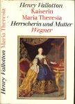 Vallotton Henry - Kaiserin Maria Theresia : Herrscherin u. Mutter. Eine Biographie