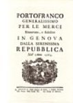 Autorita Portuale di Genova - Portofranco Generalissimo per le merci Rinnovato, e stabilito in Genova Dalla Serenissima Repubblica