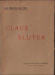 KLEINCLAUSZ, A.; - CLAUS SLUTER ET LA SCULPTURE BOURGUIGNONNE AU XVe SIECLE,