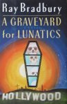 Bradbury, Ray - A graveyard for lunatics