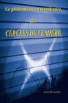 Jean Richardet - Le phénomène extraordinaire des cercles de lumière