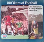 Pawson, Tony - 100 Years of Football: The Story of the F.A. Cup Winners 1872-1972
