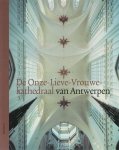P. De Rynck - De Onze-Lieve-Vrouwekathedraal Van Antwerpen