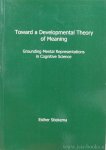 STIEKEMA, E.I. - Toward a developmental theory of meaning. Grounding mental representations in cognitive science.