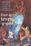 Monica Meijer, Ruud Bruijn - Door de toverspiegel Een boek vol heksen- en tovenaarsverhalen