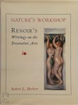Robert L. Herbert - Nature's workshop Renoir's writings on the decorative arts
