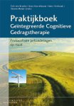 Erik ten Broeke, Kees Korrelboom - Praktijkboek geïntegreerde cognitieve gedragstherapie