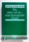 Marquardt, Friedrich-Wilhelm - Eia, warn wir da - eine theologische Utopie Marquardt, Friedrich-Wilhelm - Eia, warn wir da - eine theologische Utopie