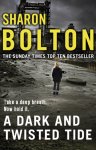 Sharon Bolton - A Dark and Twisted Tide (Lacey Flint: 4): Richard & Judy bestseller Sharon Bolton exposes a darker side to London in this shocking thriller Sharon Bolton - A Dark and Twisted Tide (Lacey Flint: 4): Richard & Judy bestseller Sharon Bolton exposes a darker side to London in this shocking thriller