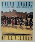 T. C. McLuhan, William E. Kopplin - Dream Tracks The railroad and the American Indian 1890-1930