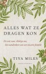 Tiya Miles - Alles wat ze dragen kon De reis van Ashleys tas, het aandenken van een zwarte familie