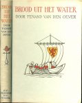 Oever, Fernand van den - Brood uit het water .. met pracht tekeningen van Anton Piek