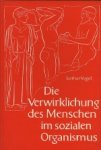 L. Vogel. - Die Verwirklichung des Menschen im sozialen Organismus - Sozialanthropologische Studien zum Kultur-, Rechts- und Wirtschaftsleben.