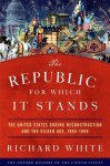 Richard White - The Republic for which it Stands