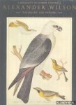 Cantwell, Robert - Alexander Wilson. Naturalist and pioneer, a biography