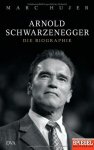Hujer,  Marc - Arnold Schwarzenegger Die Biographie