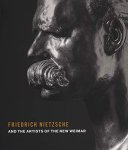 Sebastian Schütze - Friedrich Nietzsche and the Artists of the New Weimar