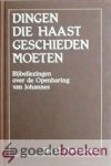 Doornebal, Ds. J.T. - Dingen die haast geschieden moeten --- Bijbellezingen over de Openbaring van Johannes