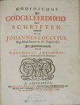 Coccejus, Johannes - Hoofd-Summe der Godgeleerdheid uit de Schriften opgehaalt. In 't Nederduits vertolkt door Theodorus Antonides.