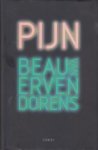 Erven Dorens (Haarlem, 24 december 1970), Beau Noël van - Pijn - Pijn is een rollercoaster die door middel van het hysterische bestaan van een overspannencopywriter de volslagen doorgedraaide maatschappij in het begin van de eenentwintigste eeuw blootlegt. Erven Dorens (Haarlem, 24 december 1970), Beau Noël van - Pijn - Pijn is een rollercoaster die door middel van het hysterische bestaan van een overspannencopywriter de volslagen doorgedraaide maatschappij in het begin van de eenentwintigste eeuw blootlegt.
