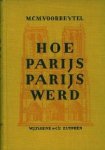 Voorbeijtel, mr. M.C.M. - Hoe Parijs Parijs werd Voorbeijtel, mr. M.C.M. - Hoe Parijs Parijs werd