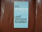 Spurgeon C.H. - Laat uw licht schijnen