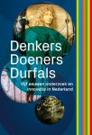 Tim Huisman, Ad Maas - Denkers, Doeners, Durfals 5 eeuwen onderzoek en innovatie in Nederland