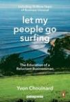 Yvon Chouinard - Let My People Go Surfing   The Education of a Reluctant Businessman: Including 10 More Years of Business Unusual