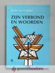 Spijker, Dr. W. van t - Zijn verbond en woorden --- Over doop, belijdenis en avondmaal volgens de klassieke formulieren