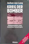 Lang, Jochen von - Krieg der Bomber. Dokumentation einer deutschen Katastrophe